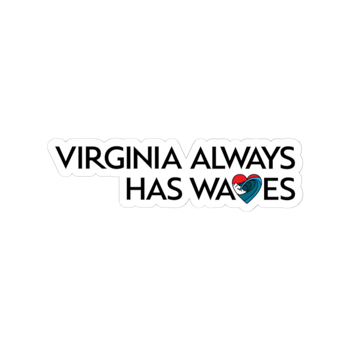 Virginia Always Has Waves Kiss-Cut Stickers - Perfect for Surf Lovers & Virginia Enthusiasts